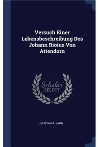 Versuch Einer Lebensbeschreibung Des Johann Rioius Von Attendorn