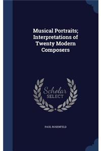 Musical Portraits; Interpretations of Twenty Modern Composers