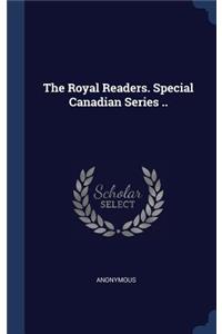 The Royal Readers. Special Canadian Series ..
