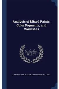 Analysis of Mixed Paints, Color Pigments, and Varnishes