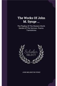 Works Of John M. Synge ...