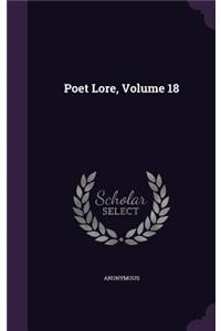 Poet Lore, Volume 18