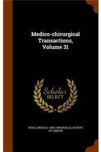 Medico-Chirurgical Transactions, Volume 31