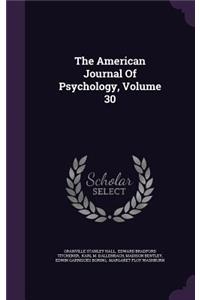 The American Journal of Psychology, Volume 30