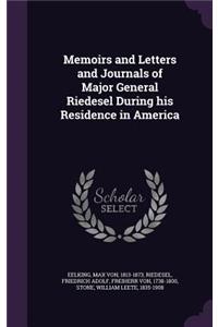 Memoirs and Letters and Journals of Major General Riedesel During his Residence in America