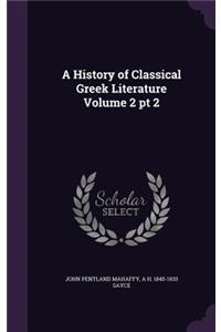 History of Classical Greek Literature Volume 2 pt 2