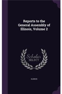 Reports to the General Assembly of Illinois, Volume 2
