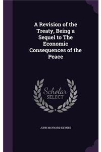 A Revision of the Treaty, Being a Sequel to the Economic Consequences of the Peace