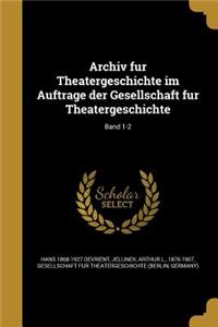 Archiv Fu R Theatergeschichte Im Auftrage Der Gesellschaft Fu R Theatergeschichte; Band 1-2