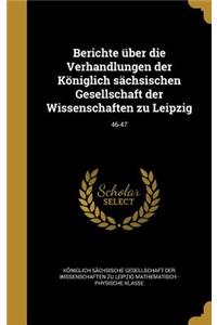 Berichte über die Verhandlungen der Königlich sächsischen Gesellschaft der Wissenschaften zu Leipzig; 46-47