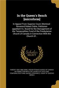 In the Queen's Bench [Microform]: In Appeal from Superior Court, Montreal: Reverend Robert Dobie, Petitioner-Appellant vs. Board for the Management of the Temporalities Fund of the P