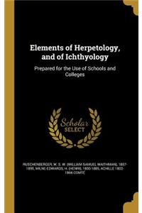 Elements of Herpetology, and of Ichthyology: Prepared for the Use of Schools and Colleges