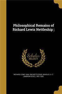 Philosophical Remains of Richard Lewis Nettleship;