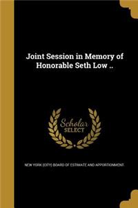 Joint Session in Memory of Honorable Seth Low ..