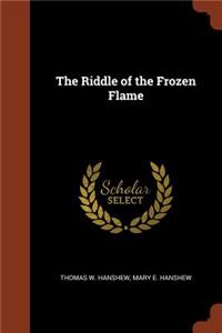 The Riddle of the Frozen Flame