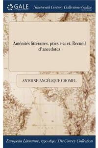 Amenites Litteraires. Pties 1-2