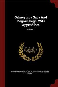 Orkneyinga Saga and Magnus Saga, with Appendices; Volume 1