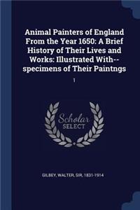 Animal Painters of England From the Year 1650