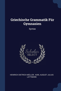 Griechische Grammatik Für Gymnasien