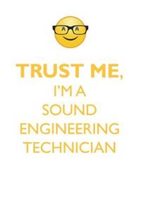 TRUST ME, I'M A SOUND ENGINEERING TECHNICIAN AFFIRMATIONS WORKBOOK Positive Affirmations Workbook. Includes