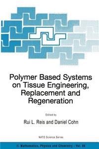 Polymer Based Systems on Tissue Engineering, Replacement and Regeneration