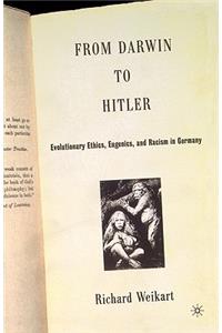 From Darwin to Hitler: Evolutionary Ethics, Eugenics and Racism in Germany