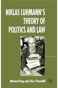 Niklas Luhmann's Theory of Politics and Law