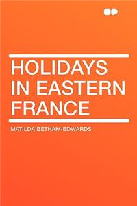 Holidays in Eastern France