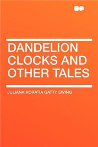 Dandelion Clocks and Other Tales