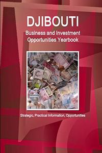 Djibouti Business and Investment Opportunities Yearbook - Strategic, Practical Information, Opportunities