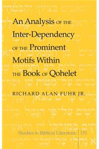 Analysis of the Inter-Dependency of the Prominent Motifs Within the Book of Qohelet