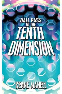 Hall Pass to the Tenth Dimension