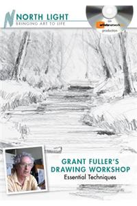 Grant Fuller's Drawing Workshop, Essential Techniques