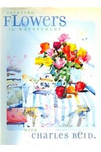 Painting Flowers in Watercolor with Charles Reid