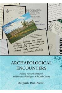 Archaeological Encounters: Building Networks of Spanish and British Archaeologists in the 20th Century