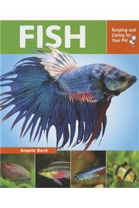 Fish: Keeping and Caring for Your Pet