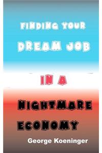 Finding Your Dream Job in a Nightmare Economy