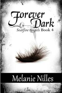 Forever Dark: Starfire Angels Book 4