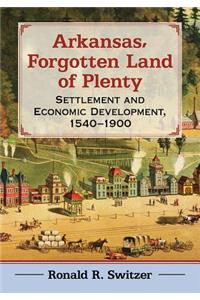 Arkansas, Forgotten Land of Plenty
