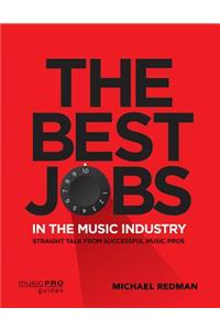 The Best Jobs in the Music Industry: Straight Talk from Successful Music Pros