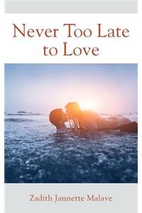 Never Too Late to Love