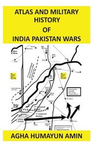 Atlas and Military History of India Pakistan Wars