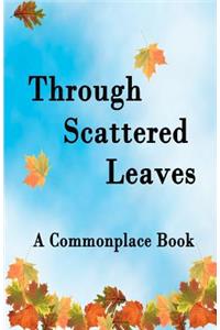 Through Scattered Leaves: A Commonplace Book