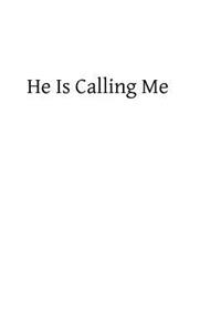 He Is Calling Me