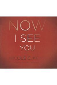 Now I See You