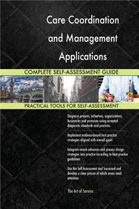 Care Coordination and Management Applications Complete Self-Assessment Guide