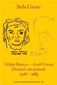 Destinul Unei Prietenii: Nichita Stanescu / Aurel Covaci