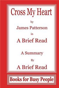 Cross My Heart by James Pattereson In A Brief Read