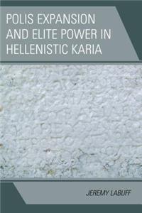 Polis Expansion and Elite Power in Hellenistic Karia