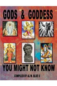 Gods & Goddess You Might not Know: Gods & Goddess